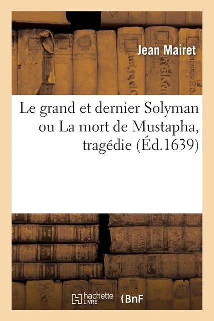 Le Grand Et Dernier Solyman Ou La Mort De Mustapha, Trag?Die