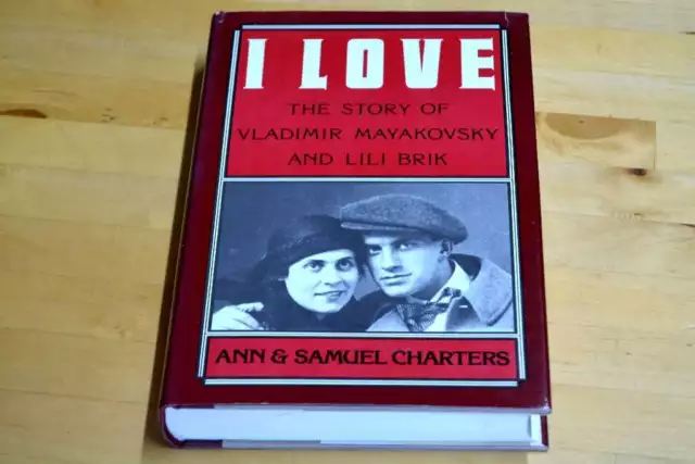 Ich liebe: Geschichte von Vladimir Mayakovsky und Lili Brik, Charters, Samuel B., Charters
