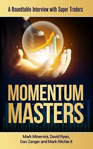 Momentum Masters - A Roundtable Interview with Super Traders - Minervini, - GOOD