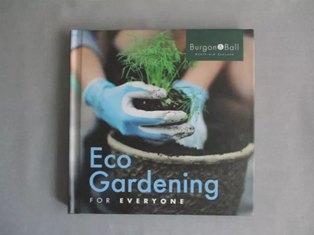 Eco Gardening for Everyone. Burgon & Ball 2012. Grow Your Own Veg. Conservation