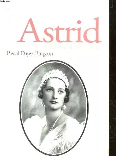 La reine Astrid : Histoire d'un mythe