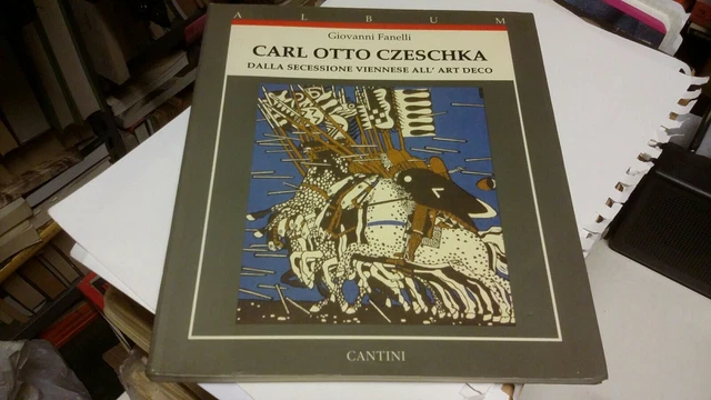 FANELLI - CARL OTTO CZESCHKA DALLA SECESSIONE VIENNESE ALL'ART DECO - 7d21 FANELLI - CARL OTTO CZESCHKA DALLA SECESSIONE VIENNESE ALL'ART DECO - 7d21