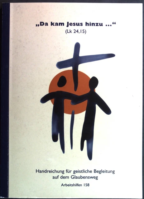 "Da kam Jesus hinzu..." Handreichung  für geistliche Begleitung auf dem Glaubens