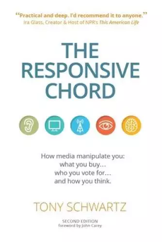 The Responsive Chord: How media manipulate you: what you buy who you v - GOOD