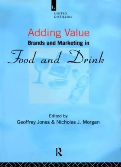 Adding Value: Brands and Marketing in Food and Drink (Comparativ