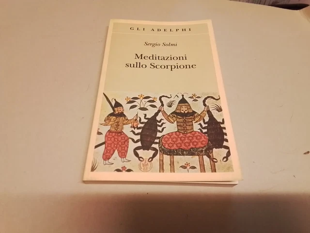 Meditazioni sullo Scorpione e altre prose - Solmi Sergio, 2016, 11g24 Meditazioni sullo Scorpione e altre prose - Solmi Sergio, 2016, 11g24