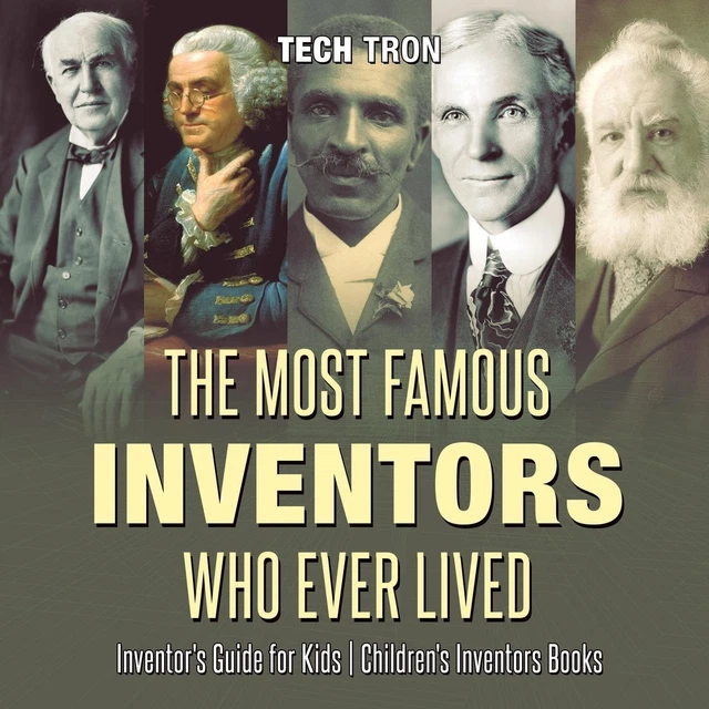 TECH TRON | The Most Famous Inventors Who Ever Lived Inventor's Guide ...