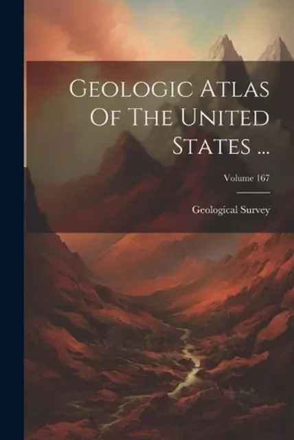 Geologic Atlas Of The United States ...; Volume 167 by US Geological Survey Libr