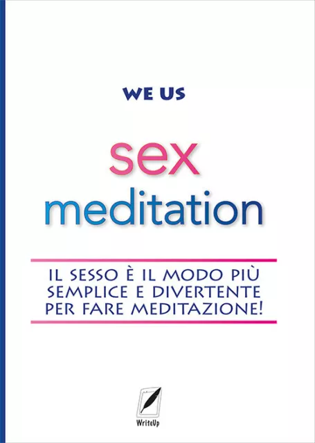 Sex meditation. Il sesso è il modo più semplice e divertente per fare medi...