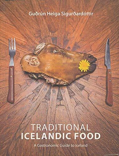 Traditional Icelandic Food: A Gastr..., Guðrún Helga Si