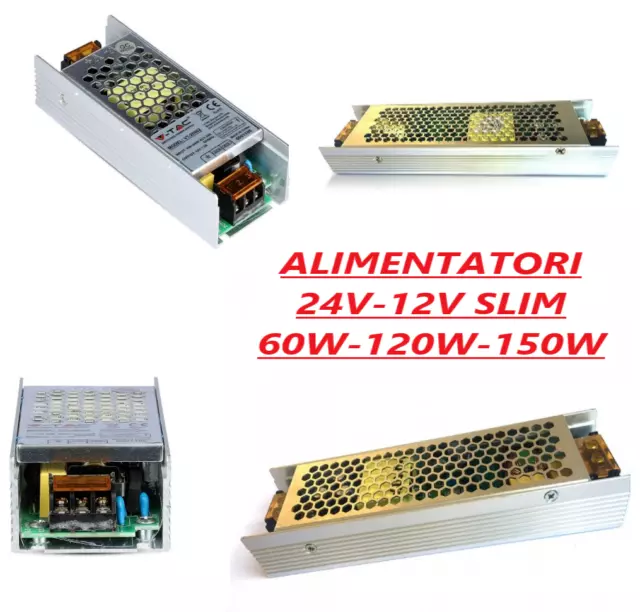 Alimentatori Stabilizzati 60W-120w-150w Trasformatore Slim Striscia Led 12-24v