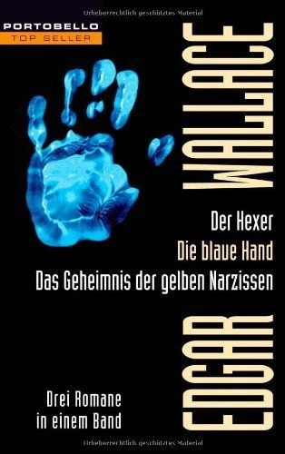 Der Hexer/Die blaue Hand/Das Geheimnis der gelben Narzissen: Drei Romane in eine