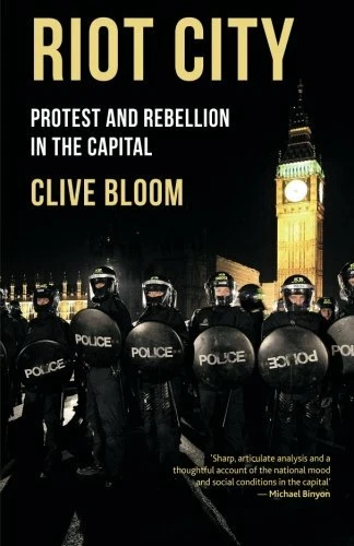 Riot City: Protest and Rebellion in the Capital by Bloom, Clive Book The Fast