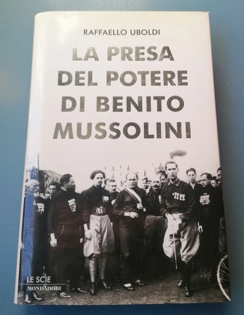 Francomussolini Rafles LA PRESE DEL potere di Benito Mussolini - Raffaello Uboldi - LeScie I ...