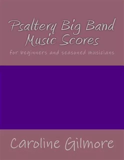 Psaltery Big Band Music Scores : For Beginners and Seasoned Musicians, Paperb...