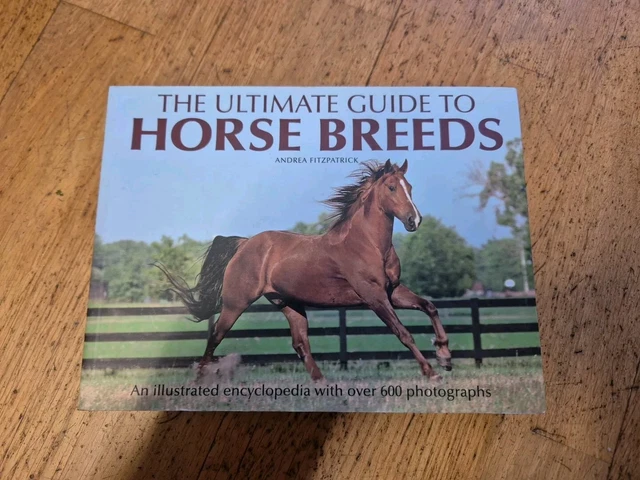 NEW THE ULTIMATE Guide to Horse Breeds by Andrea Fitzpatrick ...
