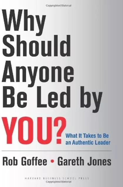 Why Should Anyone Be Led by You?: What it takes to be an authentic leader - Rob