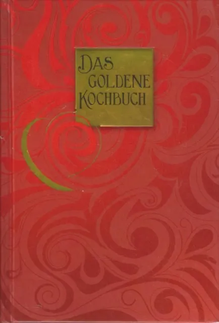 Das goldene Kochbuch : Über 1000 Rezepte aus Deutschland und aller Welt. Rezepte