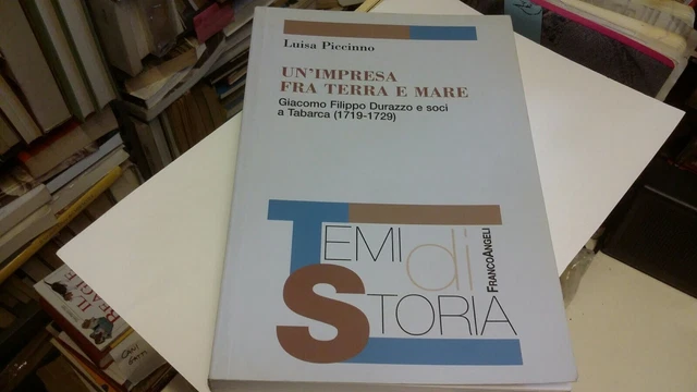 Luisa Piccinno Un'Impresa fra terra e mare, F. Angeli, 2008, 16ag21 Luisa Piccinno Un'Impresa fra terra e mare, F. Angeli, 2008, 16ag21