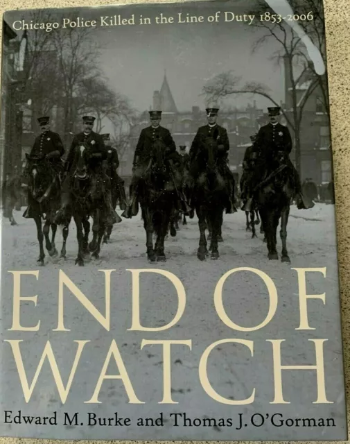 End of Watch Chicago Police Killed in the Line of Duty, 1853-2006 Signed 1st ED