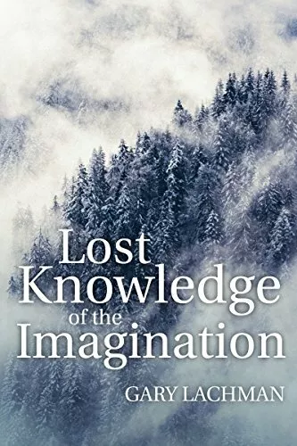 Lost Knowledge of the Imagination by Gary Lachman 1782504451 FREE Shipping