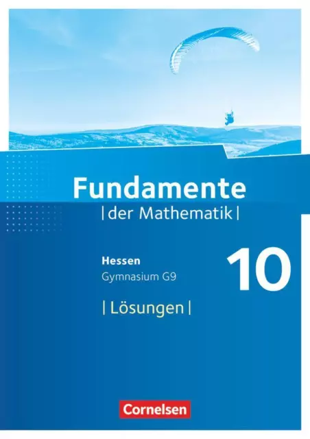 Fundamente der Mathematik 10. Schuljahr - Hessen - Lösungen zum Schülerbuch