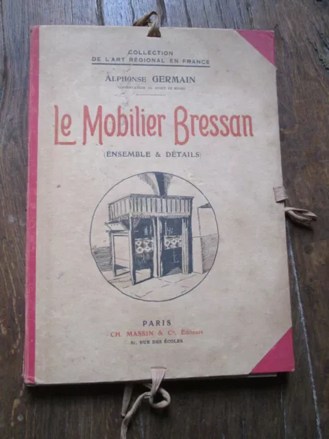 Art régional - LE MOBILIER BRESSAN - Alphonse Germain - 39 planches - 1927