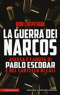 La guerra dei narcos. Ascesa e caduta di Pablo Escobar e del cartello di Cali