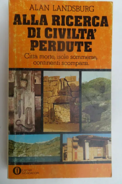 ALLA RICERCA DELLE CIVILTA' PERDUTE - ALAN LANDSBURG- Oscar Mondadori 1978 -E28