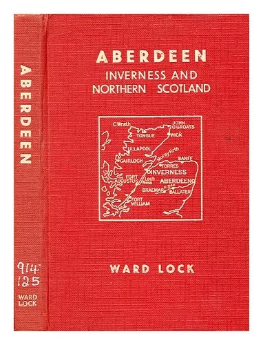 WARD, LOCK & CO. Guide to Aberdeen, Deeside, Donside, Strathspey, Cruden Bay, Du