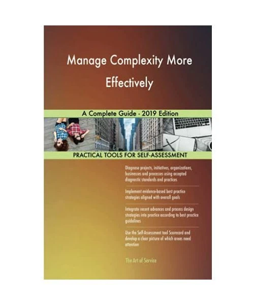 MANAGE COMPLEXITY MORE Effectively A Complete Guide - 2019 Edition ...