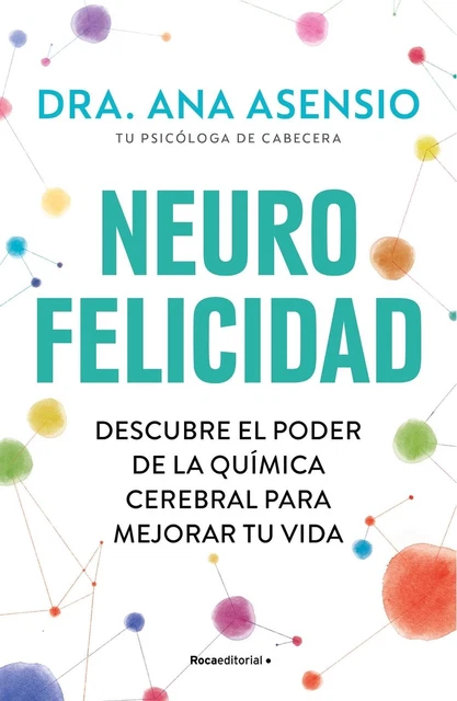 NEUROFELICIDAD: DESCUBRE EL poder de la qumica cerebral para mejorar tu ...