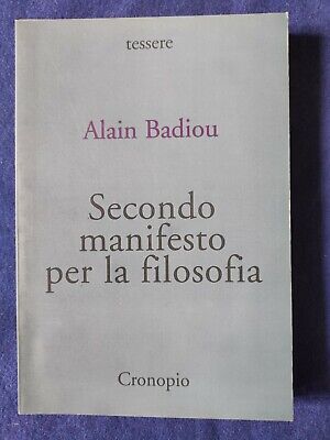 Il secondo manifesto per la filosofia Alain Badiou 2010 Cronopio