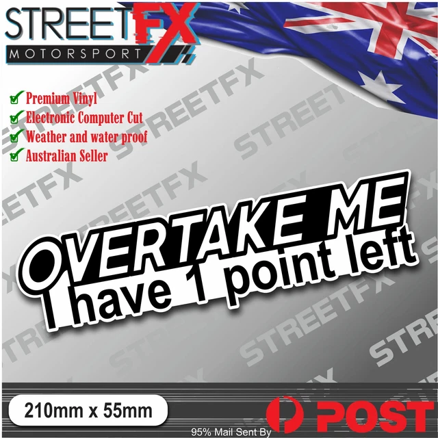 OVERTAKE ME I have 1 Point Left Sticker Decal JDM Funny 4x4 Illest Stance Hoon