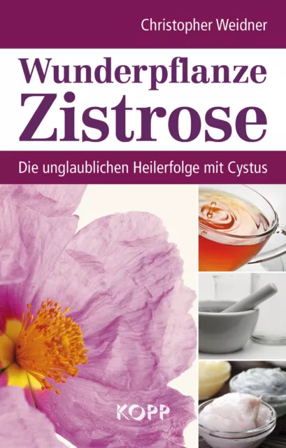 Wunderpflanze Zistrose Buch Christopher Weidner Gesundheit KOPP Verlag