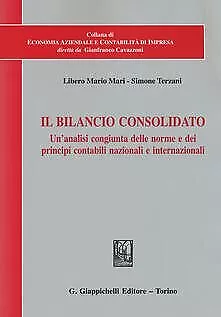 Il bilancio consolidato. Un'analisi congiunta delle norme e dei princi - 9788...