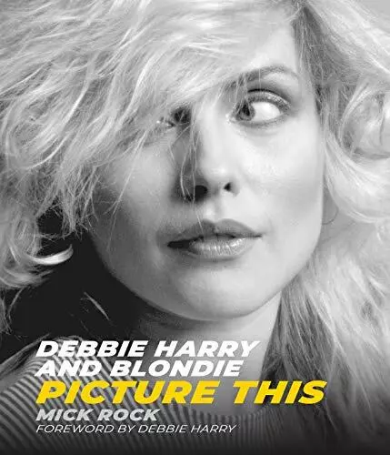 Debbie Harry and Blondie: Picture This (Hardcover 2019) 3