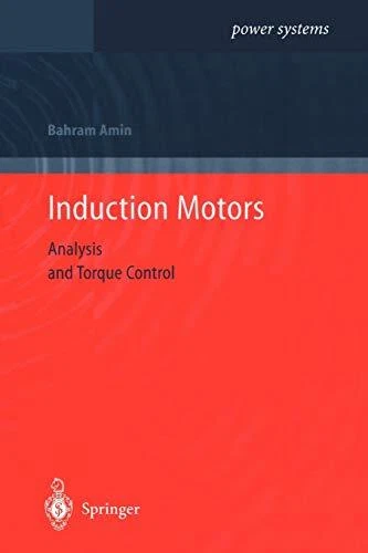 INDUCTION MOTORS : Analysis and Torque Control. Amin 9783642076183 New
