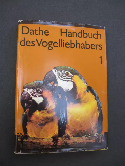 Dathe - HANDBUCH DES VOGELLIEBHABERS 1 - Ziervögel Papageien Sittiche Loris