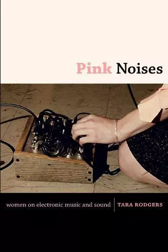 Rose Noises : Femme Sur Electronic Music Et Sound Par Rodgers Tara Neuf