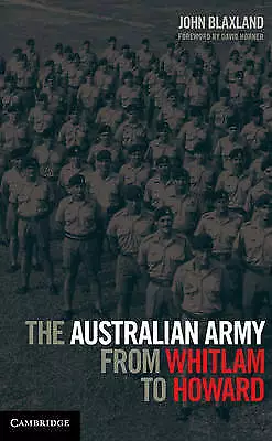 The Australian Army from Whitlam to Howard by J. C. Blaxland