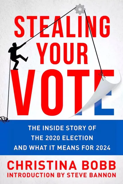 Stealing Your Vote Inside Story of the 2020 USA Biden Election by Christina Bobb
