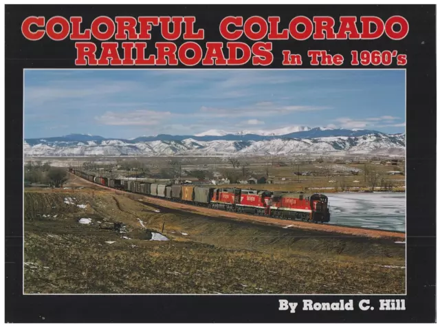 Colorful Colorado Railroads In The 1960s by Ronald C. Hill ©1992 Hardcover Book