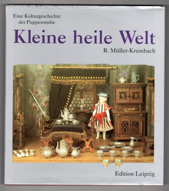 KLEINE HEILE WELT Eine Kulturgeschichte der Puppenstube  Renate Müller-Krumbach