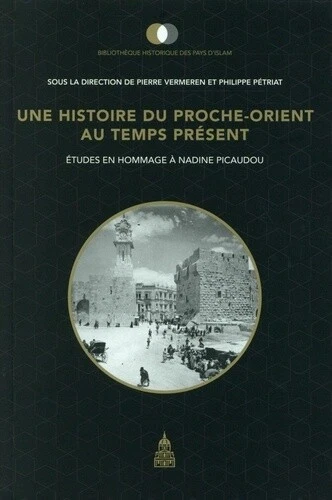 Une histoire du Proche-Orient au temps présent: Études en hommage à Nadine