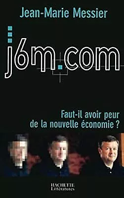 j6m.com: Faut-il avoir peur de la nouvelle �conomie ?, Messier, Jean-Marie, Used