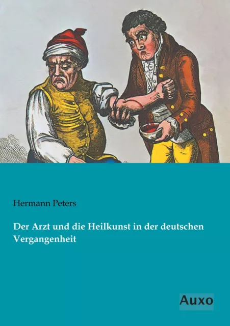 Der Arzt und die Heilkunst in der deutschen Vergangenheit | Buch | 9783956222825