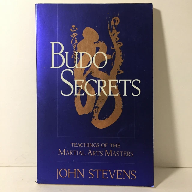 Budo Secrets: Teachings of the Martial Arts Masters by Stevens, John, Paperback