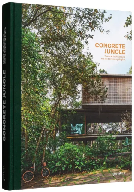 Béton Jungle: Tropical Architecture et Ses Surprising Origins Par Gestalten