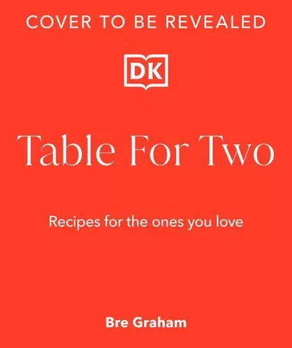 TABLE FOR TWO: Recipes to Romance the Ones You Love by Graham, Bre ...